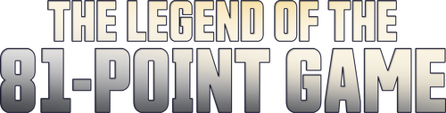 The Legend of the 81-Point Game