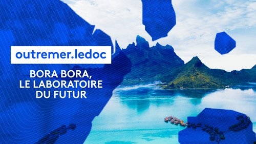 Bora Bora, le laboratoire du futur