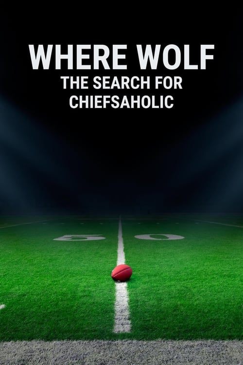 Where Wolf: The Search for ChiefsAholic (2023)