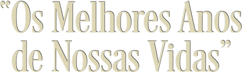 Os Melhores Anos de Nossas Vidas