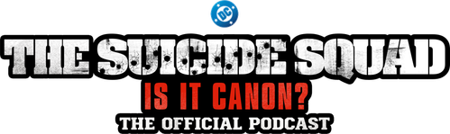 The Suicide Squad: Is It Canon? The Official Podcast