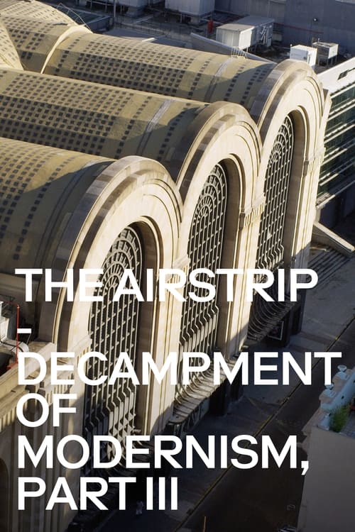 The Airstrip - Decampment of Modernism, Part III ( Airstrip - Aufbruch der Moderne, Teil III )