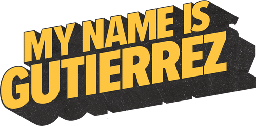 My Name Is Gutierrez
