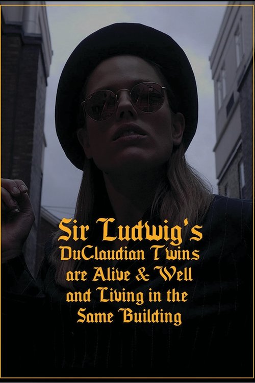 Poster Sir Ludwig's DuClaudian Twins are Alive & Well and Living in the Same Building 2019