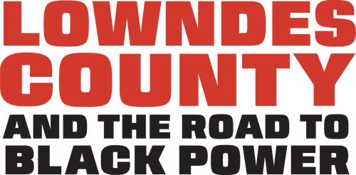 Lowndes County and the Road to Black Power