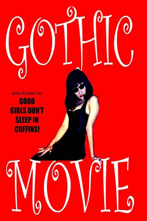 Gothic Movie: Good Girls Don't Sleep in Coffins Movie Poster Image