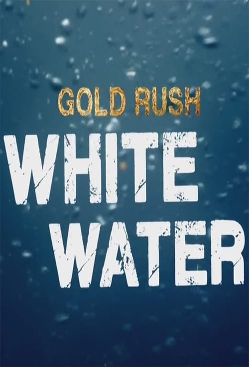 Where to stream Gold Rush: White Water Specials