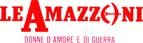 Le amazzoni - donne d'amore e di guerra