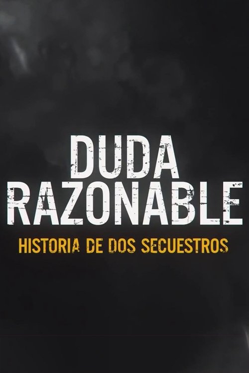 Duda Razonable: Historia De Dos Secuestros (2021)