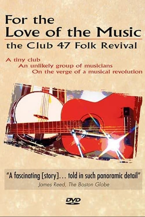 For the Love of the Music: The Club 47 Folk Revival (2012)