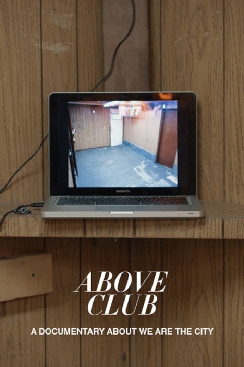 Above Club: A documentary about We Are The City Movie Poster Image