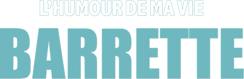 Barrette : L'humour de ma vie