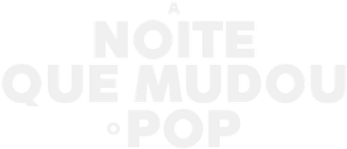 A Noite que Mudou o Pop