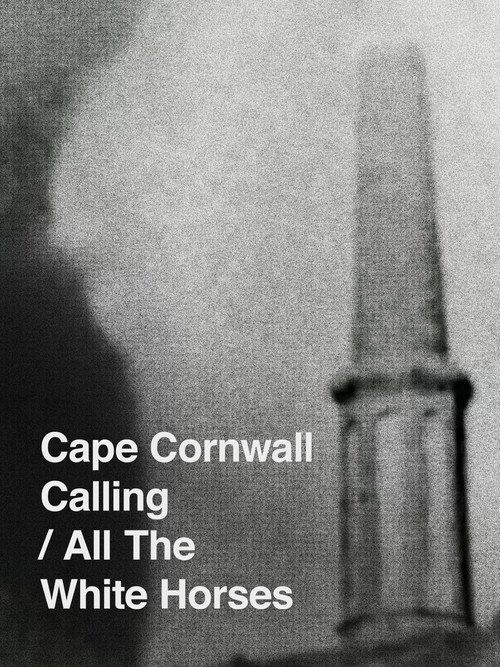 Cape Cornwall Calling/All the White Horses poster
