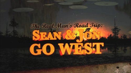 The Real Man's Road Trip: Sean & Jon Go West