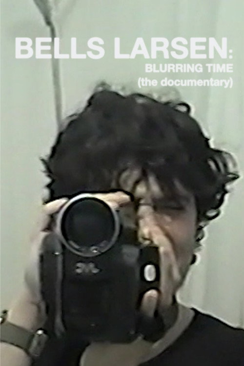 Bells Larsen: Blurring Time (the documentary)