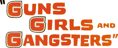 Guns, Girls and Gangsters