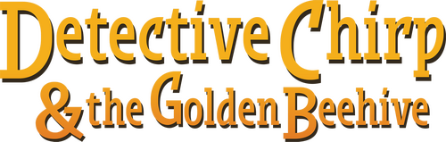 Detective Chirp & the Golden Beehive
