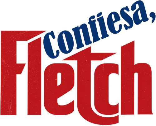 Confiesa, Fletch
