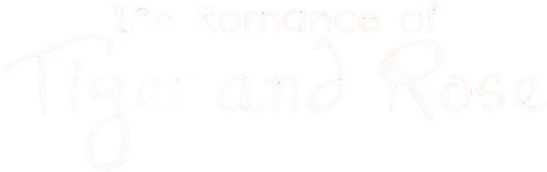 The Romance of Tiger and Rose