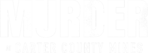 Murder at Carter County Mines