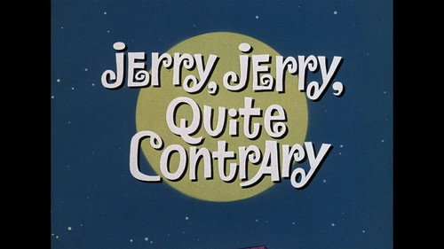 Jerry, Jerry Quite Contrary
