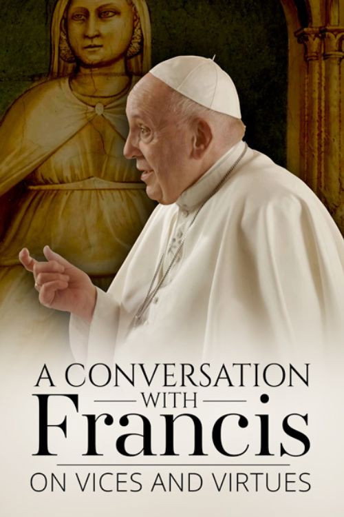 A Conversation With Francis on Vices and Virtues