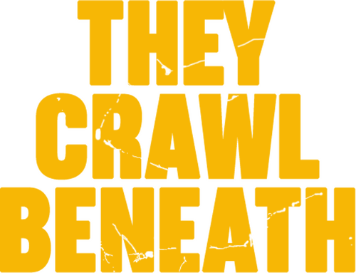 They Crawl Beneath