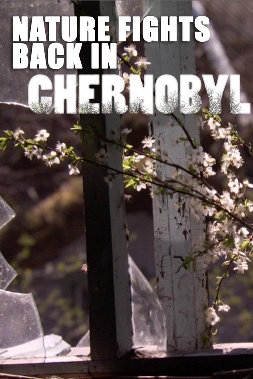 Nature Fights Back In Chernobyl movie poster player