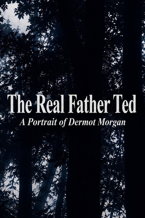 The Real Father Ted: A Portrait of Dermot Morgan