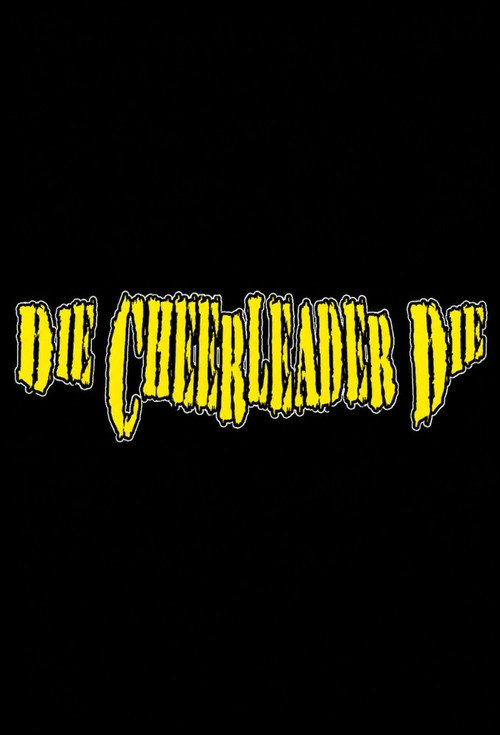 Die, Cheerleader, Die