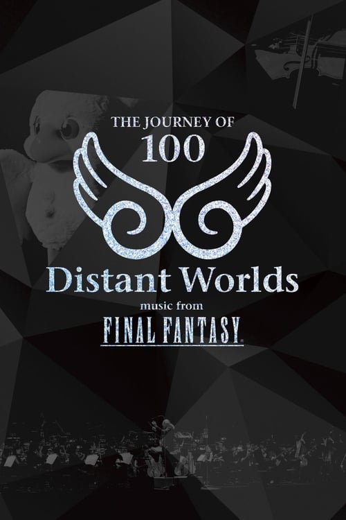 Distant Worlds: Music from Final Fantasy The Journey of 100 (2015) poster