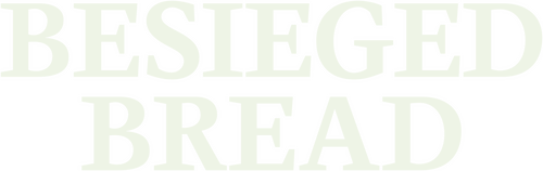 Besieged Bread