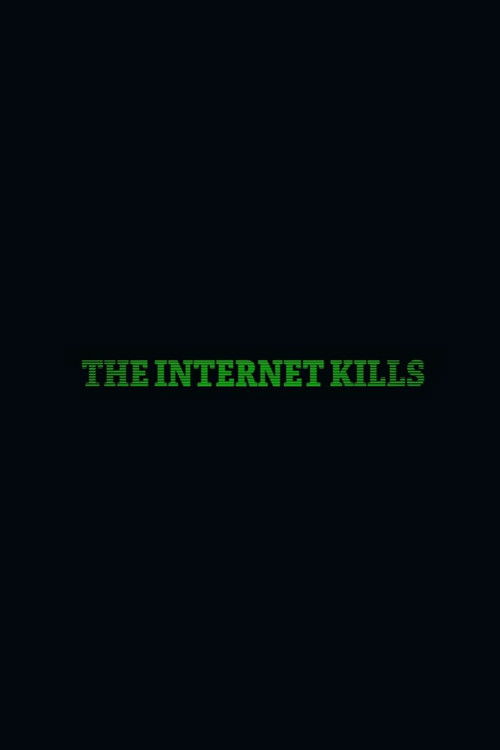 The Internet Kills film afişi