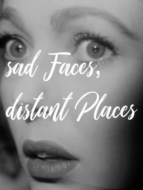 sad Faces, distant Places 2018