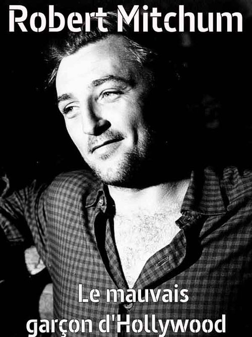 Robert Mitchum, le mauvais garçon d'Hollywood movie poster player