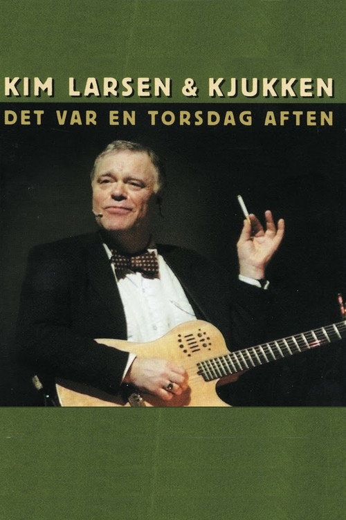 Kim Larsen & Kjukken: Det Var En Torsdag Aften