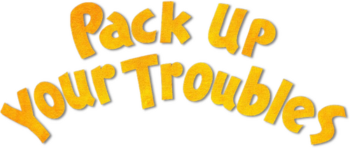 Pack Up Your Troubles