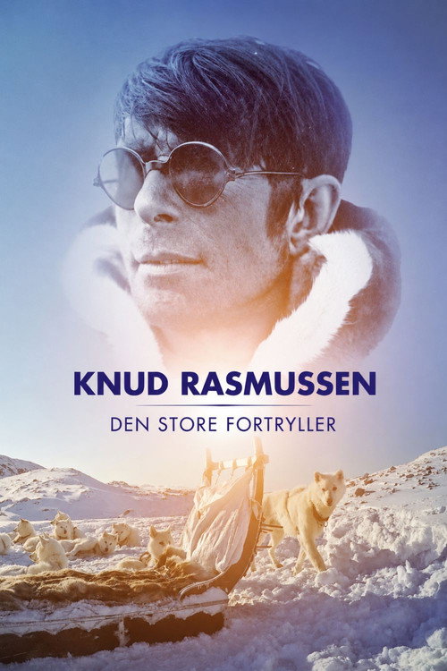 Knud Rasmussen - Den Store Fortryller