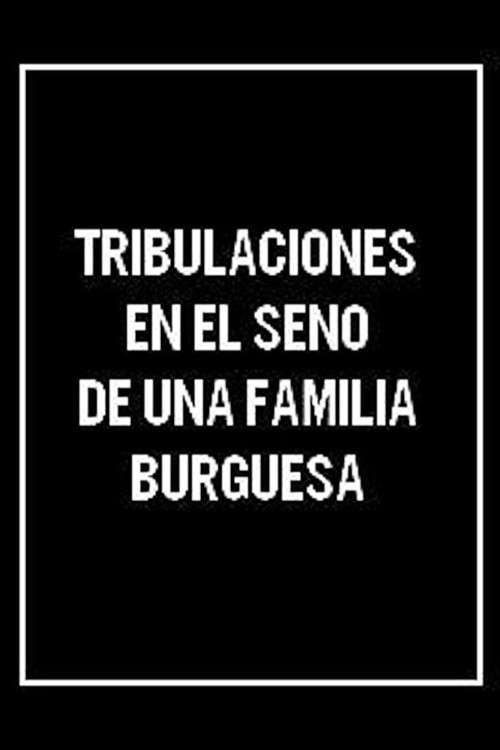 Tribulaciones en el seno de una familia burguesa