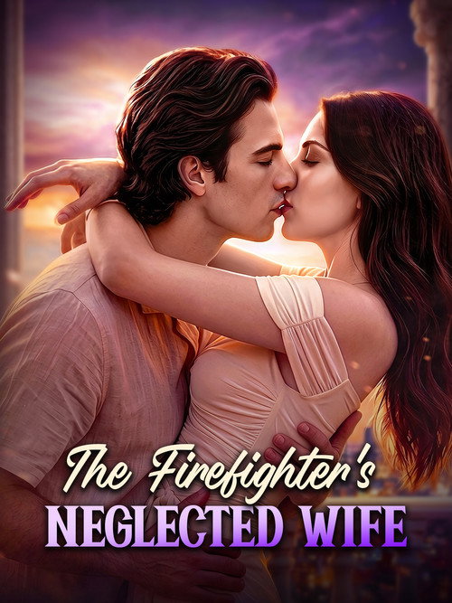 The Firefighter's Neglected Wife