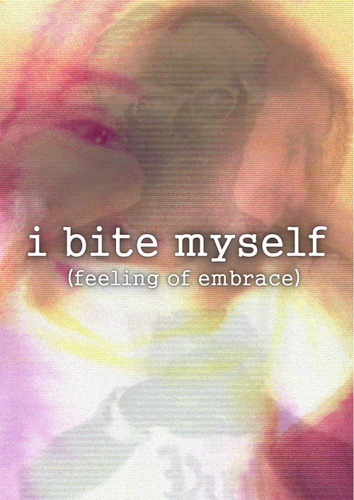 i bite myself (feeling of embrace)