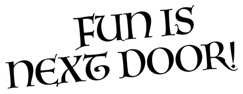Fun Is Next Door!