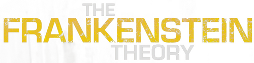 The Frankenstein Theory