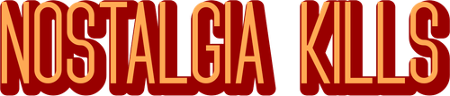 Nostalgia Kills