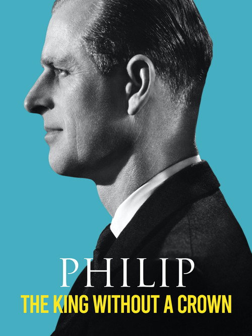 Philip: The King Without a Crown