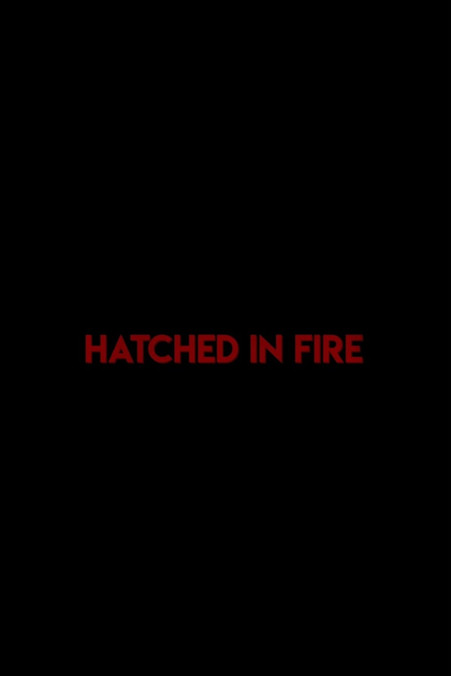 Hatched in Fire poster