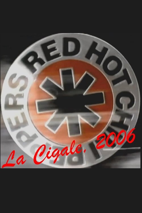 Red Hot Chili Peppers : Live at La Cigale 2006 Red Hot Chili Peppers : Live at La Cigale 2006