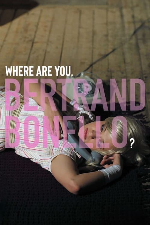 Where Are You, Bertrand Bonello? Movie Poster Image