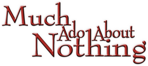 Much Ado About Nothing